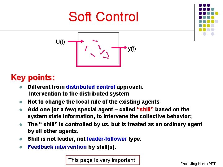 Soft Control U(t) y(t) Key points: l l l Different from distributed control approach.
