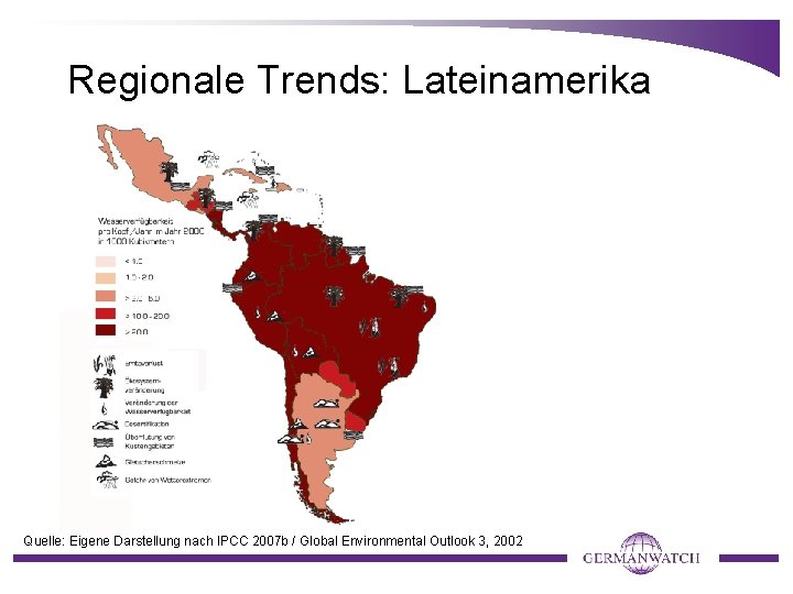 Regionale Trends: Lateinamerika Quelle: Eigene Darstellung nach IPCC 2007 b / Global Environmental Outlook