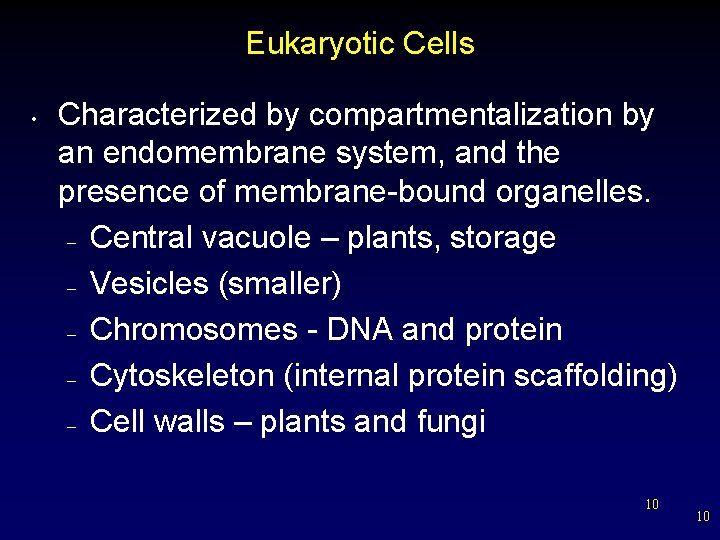 Eukaryotic Cells • Characterized by compartmentalization by an endomembrane system, and the presence of