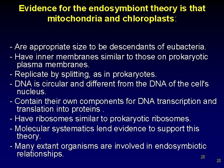 Evidence for the endosymbiont theory is that mitochondria and chloroplasts: - Are appropriate size