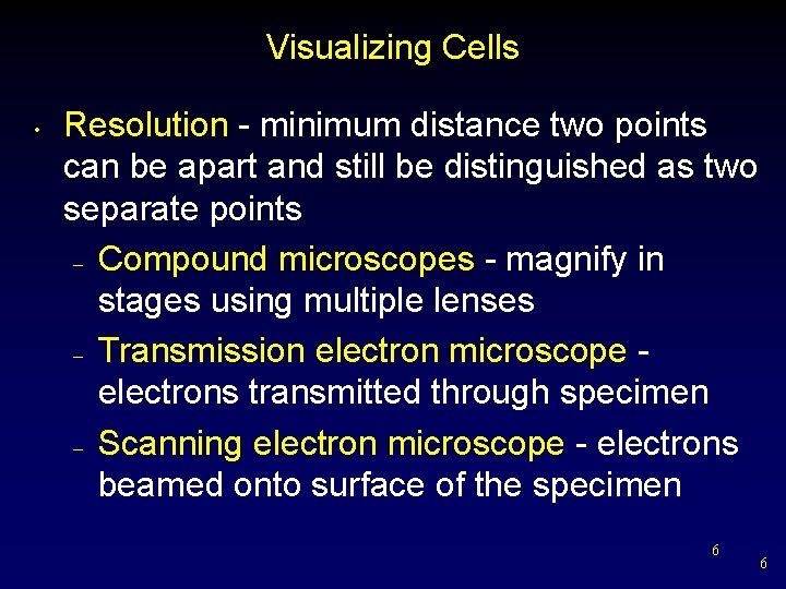 Visualizing Cells • Resolution - minimum distance two points can be apart and still