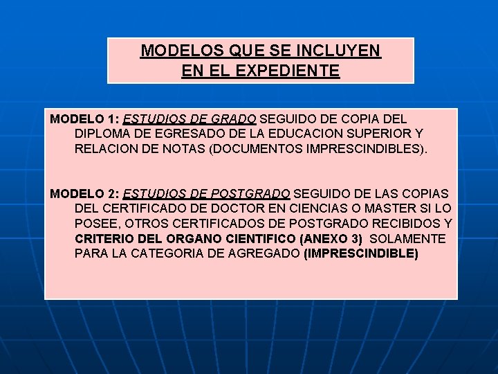 MODELOS QUE SE INCLUYEN EN EL EXPEDIENTE MODELO 1: ESTUDIOS DE GRADO SEGUIDO DE