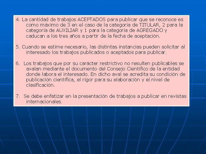 4. La cantidad de trabajos ACEPTADOS para publicar que se reconoce es como máximo 4. La cantidad de trabajos ACEPTADOS para publicar que se reconoce es como máximo