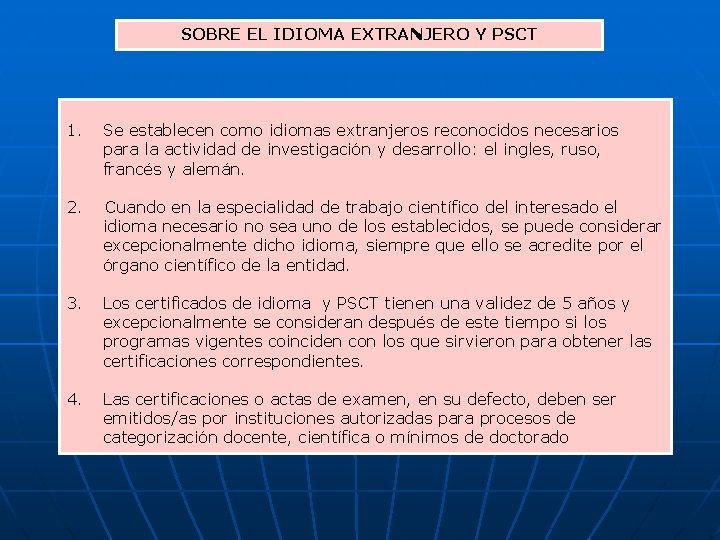 SOBRE EL IDIOMA EXTRANJERO Y PSCT 1. Se establecen como idiomas extranjeros reconocidos necesarios SOBRE EL IDIOMA EXTRANJERO Y PSCT 1. Se establecen como idiomas extranjeros reconocidos necesarios