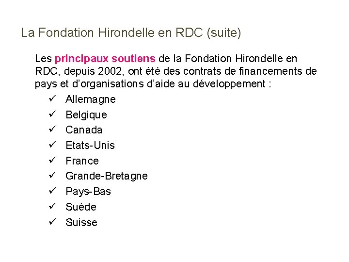 La Fondation Hirondelle en RDC (suite) Les principaux soutiens de la Fondation Hirondelle en La Fondation Hirondelle en RDC (suite) Les principaux soutiens de la Fondation Hirondelle en