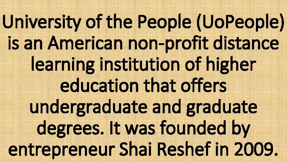 University of the People (Uo. People) is an American non-profit distance learning institution of