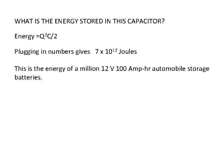 WHAT IS THE ENERGY STORED IN THIS CAPACITOR? Energy =Q 2 C/2 Plugging in