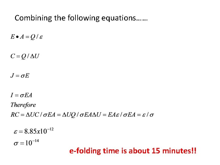 Combining the following equations…… e-folding time is about 15 minutes!! 