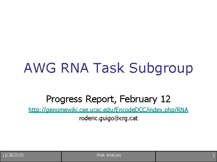 AWG RNA Task Subgroup Progress Report, February 12 http: //genomewiki. cse. ucsc. edu/Encode. DCC/index.