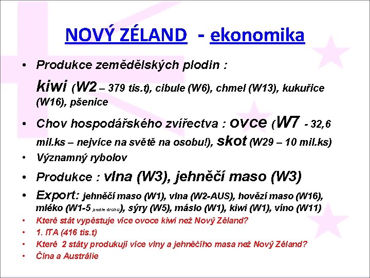 NOVÝ ZÉLAND - ekonomika • Produkce zemědělských plodin : kiwi (W 2 – 379