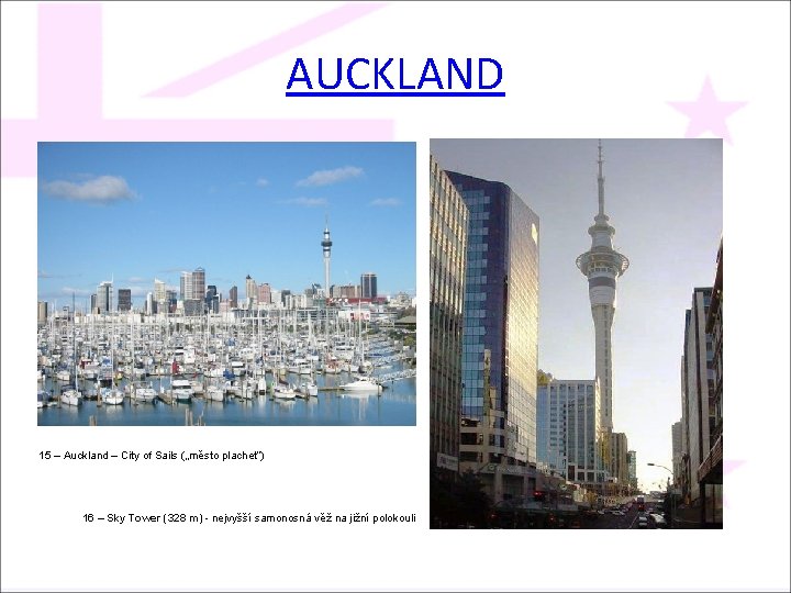 AUCKLAND 15 – Auckland – City of Sails („město plachet“) 16 – Sky Tower