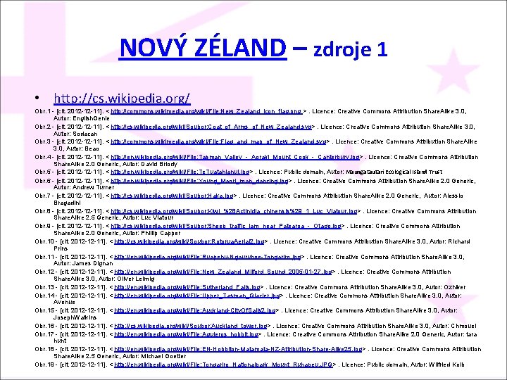 NOVÝ ZÉLAND – zdroje 1 • http: //cs. wikipedia. org/ Obr. 1 - [cit.