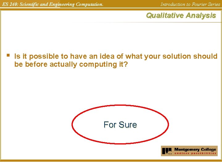 ES 240: Scientific and Engineering Computation. Introduction to Fourier Series Qualitative Analysis § Is