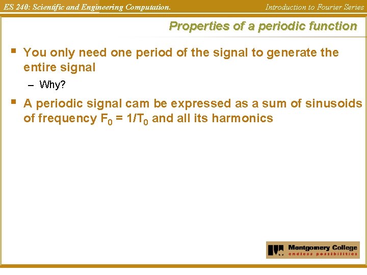 ES 240: Scientific and Engineering Computation. Introduction to Fourier Series Properties of a periodic