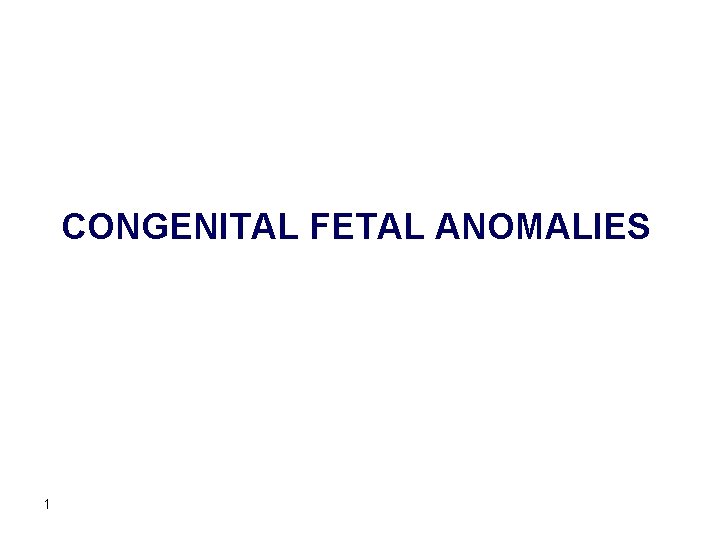 CONGENITAL FETAL ANOMALIES 1 