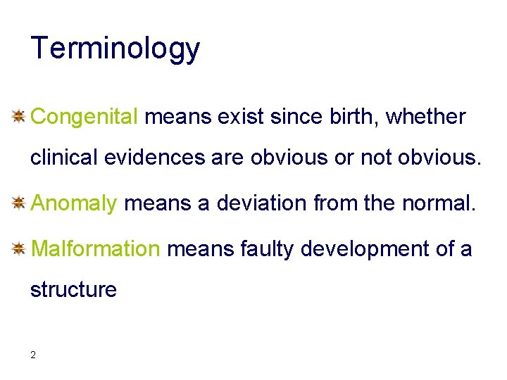 Terminology Congenital means exist since birth, whether clinical evidences are obvious or not obvious.