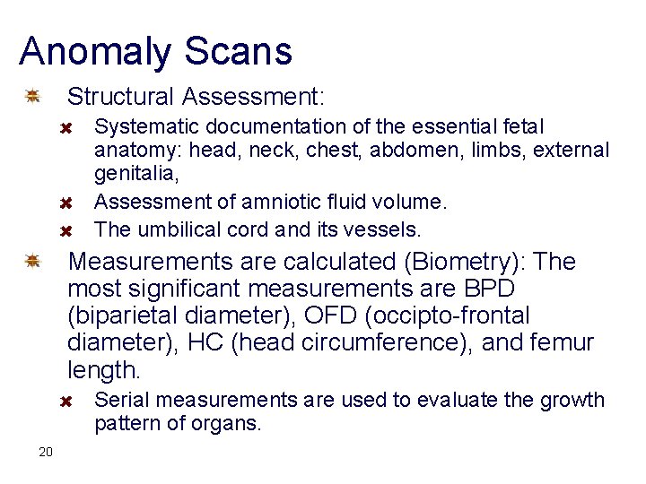 Anomaly Scans Structural Assessment: Systematic documentation of the essential fetal anatomy: head, neck, chest,