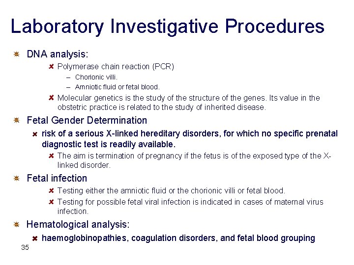 Laboratory Investigative Procedures DNA analysis: Polymerase chain reaction (PCR) – Chorionic villi. – Amniotic