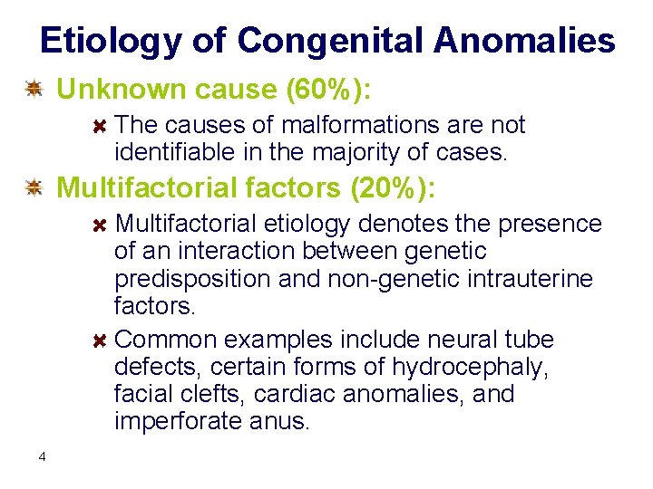 Etiology of Congenital Anomalies Unknown cause (60%): The causes of malformations are not identifiable