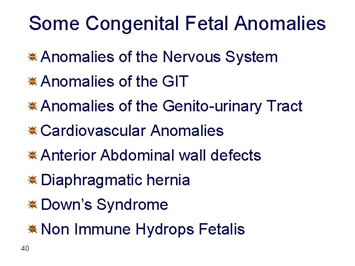 Some Congenital Fetal Anomalies of the Nervous System Anomalies of the GIT Anomalies of