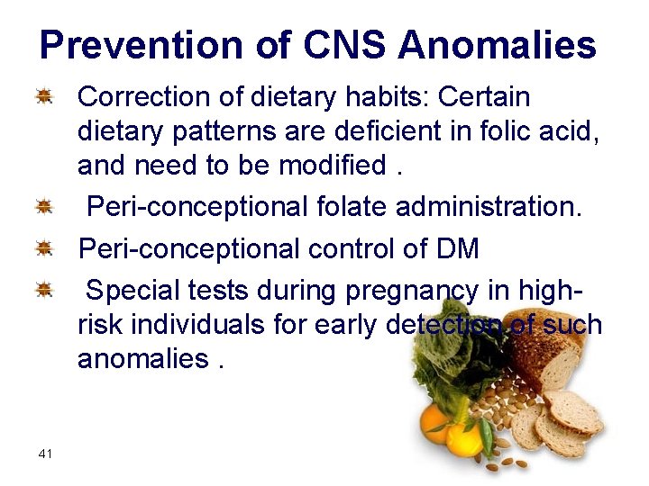 Prevention of CNS Anomalies Correction of dietary habits: Certain dietary patterns are deficient in