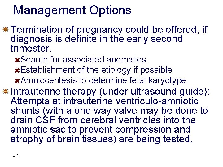 Management Options Termination of pregnancy could be offered, if diagnosis is definite in the