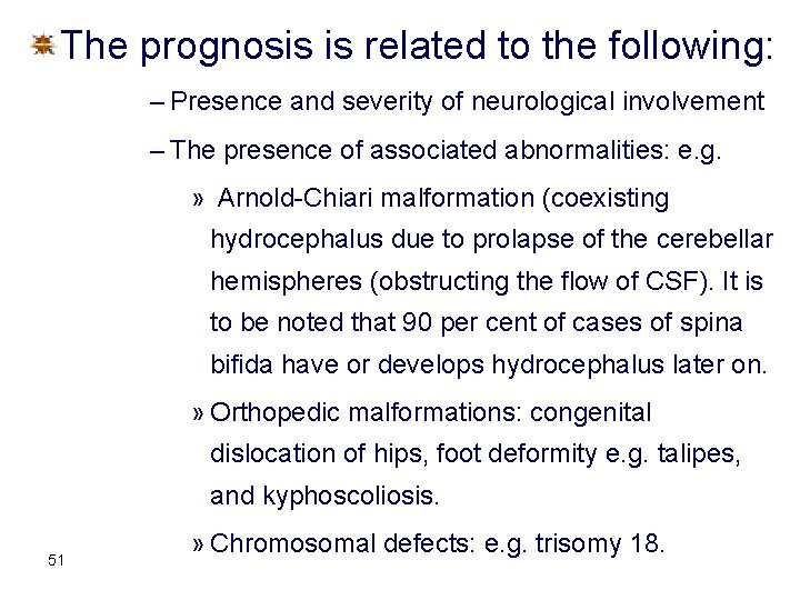 The prognosis is related to the following: – Presence and severity of neurological involvement