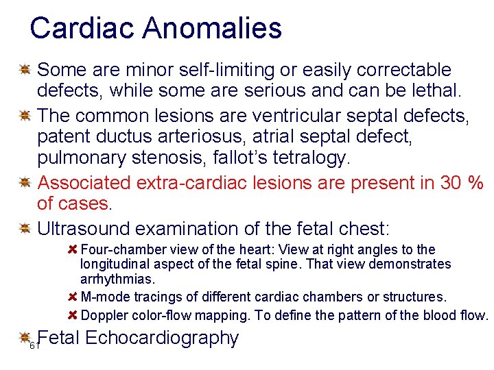 Cardiac Anomalies Some are minor self-limiting or easily correctable defects, while some are serious