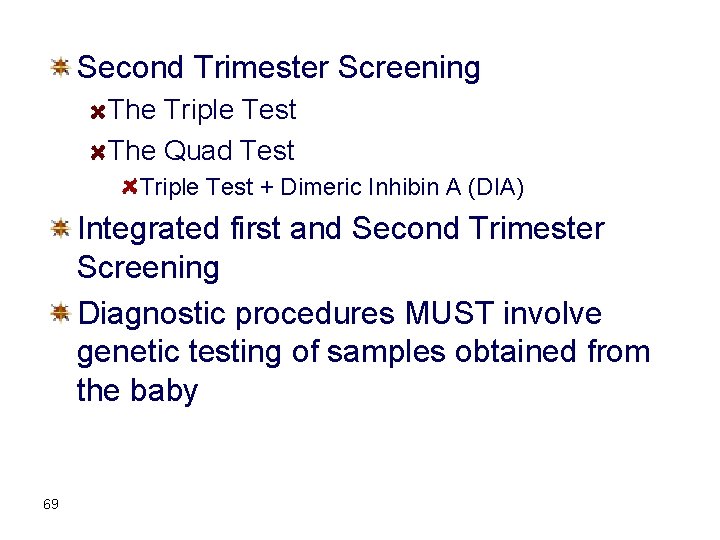Second Trimester Screening The Triple Test The Quad Test Triple Test + Dimeric Inhibin