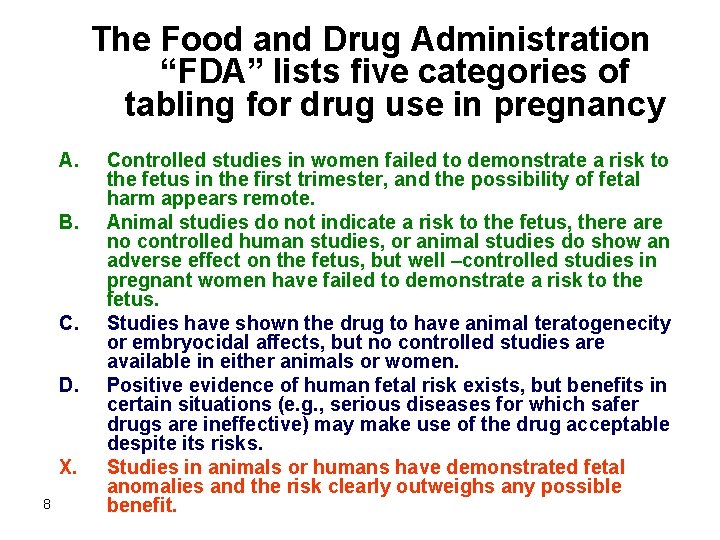 The Food and Drug Administration “FDA” lists five categories of tabling for drug use
