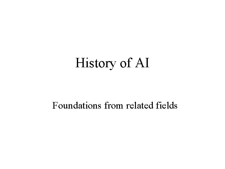 History of AI Foundations from related fields 