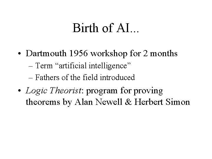 Birth of AI. . . • Dartmouth 1956 workshop for 2 months – Term