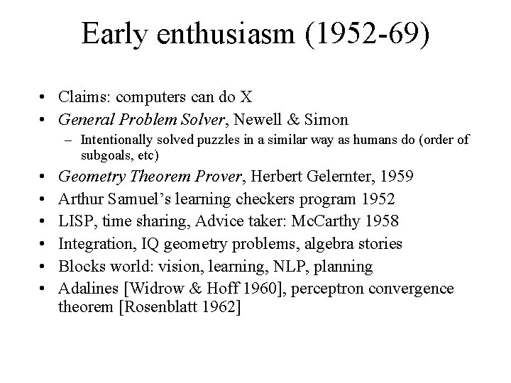 Early enthusiasm (1952 -69) • Claims: computers can do X • General Problem Solver,