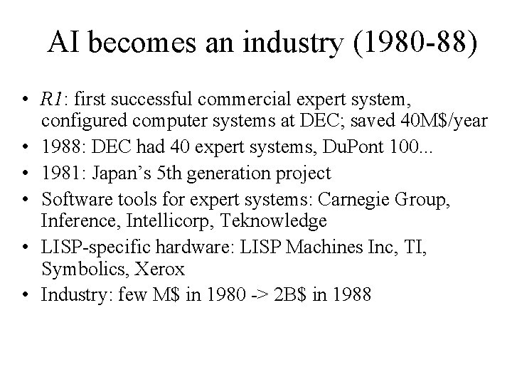 AI becomes an industry (1980 -88) • R 1: first successful commercial expert system,