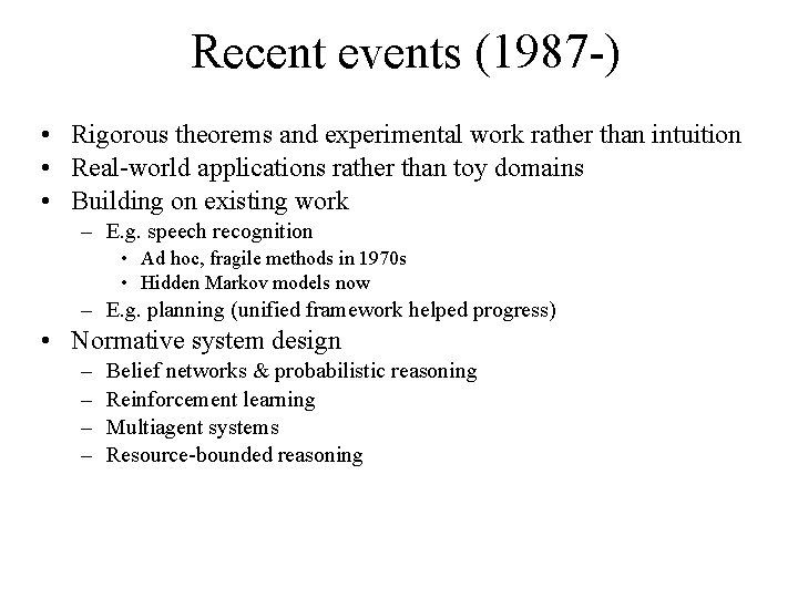 Recent events (1987 -) • Rigorous theorems and experimental work rather than intuition •