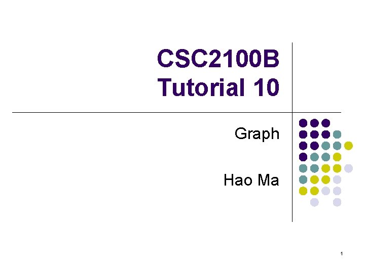 CSC 2100 B Tutorial 10 Graph Hao Ma 1 