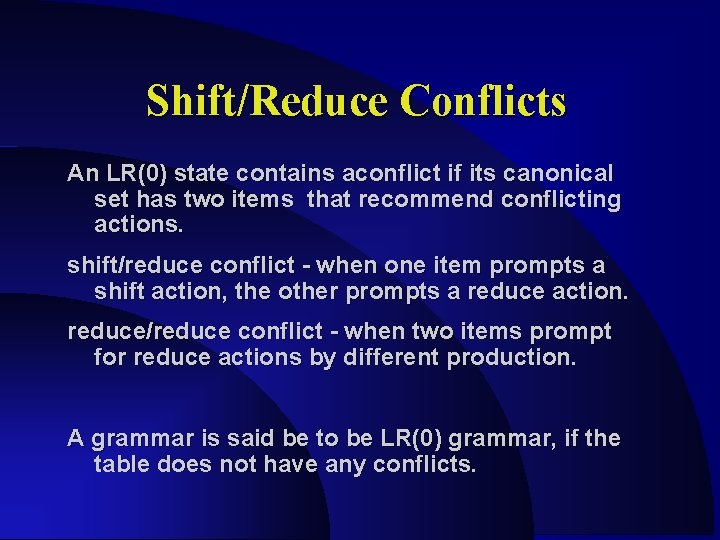 Shift/Reduce Conflicts An LR(0) state contains aconflict if its canonical set has two items