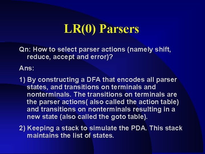 LR(0) Parsers Qn: How to select parser actions (namely shift, reduce, accept and error)?