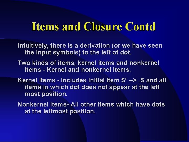 Items and Closure Contd Intuitively, there is a derivation (or we have seen the