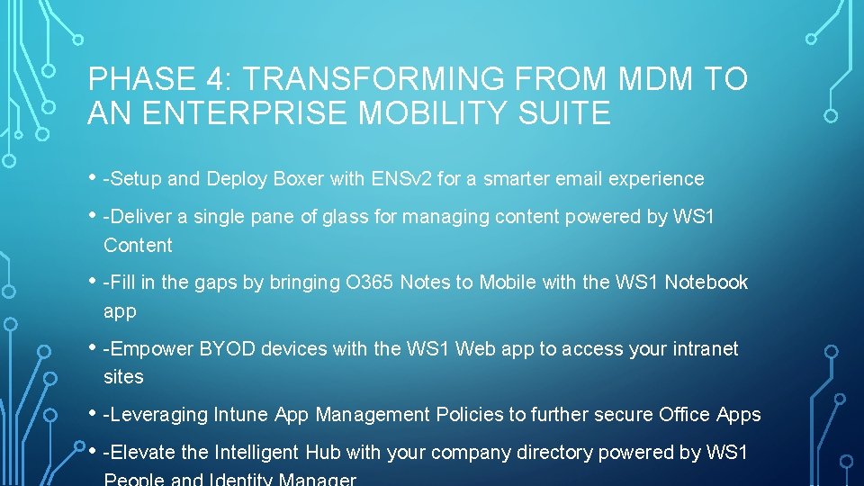 PHASE 4: TRANSFORMING FROM MDM TO AN ENTERPRISE MOBILITY SUITE • -Setup and Deploy PHASE 4: TRANSFORMING FROM MDM TO AN ENTERPRISE MOBILITY SUITE • -Setup and Deploy