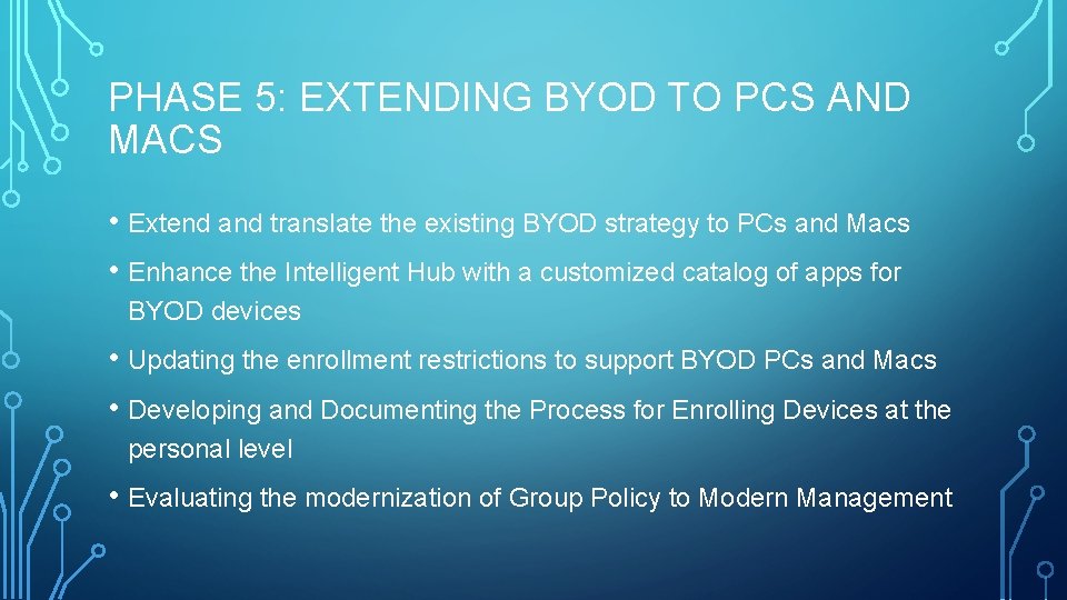PHASE 5: EXTENDING BYOD TO PCS AND MACS • Extend and translate the existing PHASE 5: EXTENDING BYOD TO PCS AND MACS • Extend and translate the existing