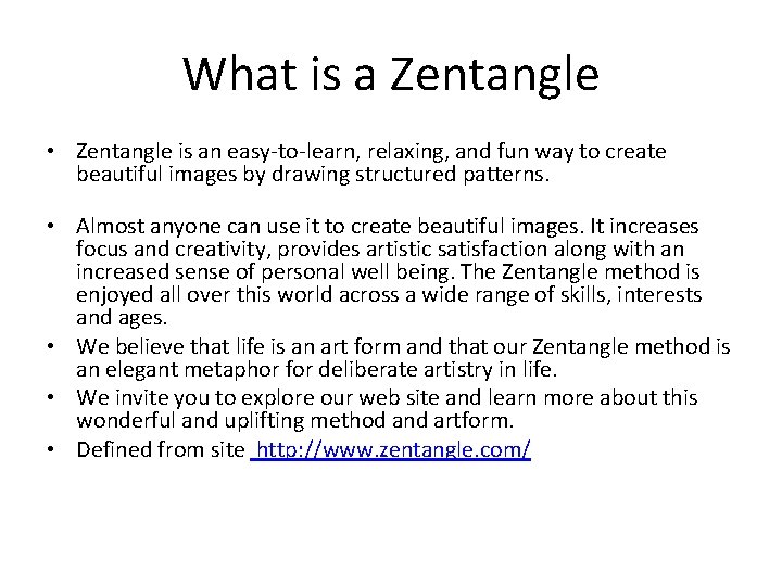 What is a Zentangle • Zentangle is an easy-to-learn, relaxing, and fun way to