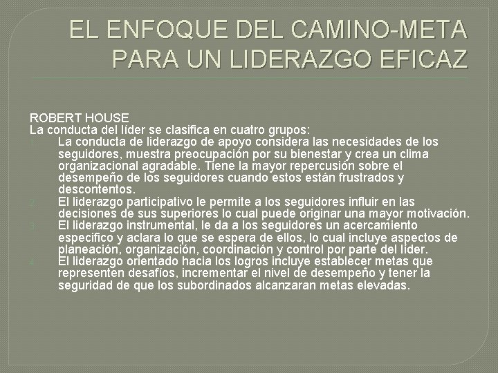 EL ENFOQUE DEL CAMINO-META PARA UN LIDERAZGO EFICAZ ROBERT HOUSE La conducta del líder