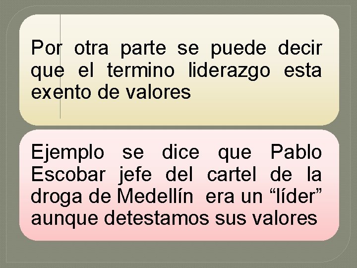 Por otra parte se puede decir que el termino liderazgo esta exento de valores
