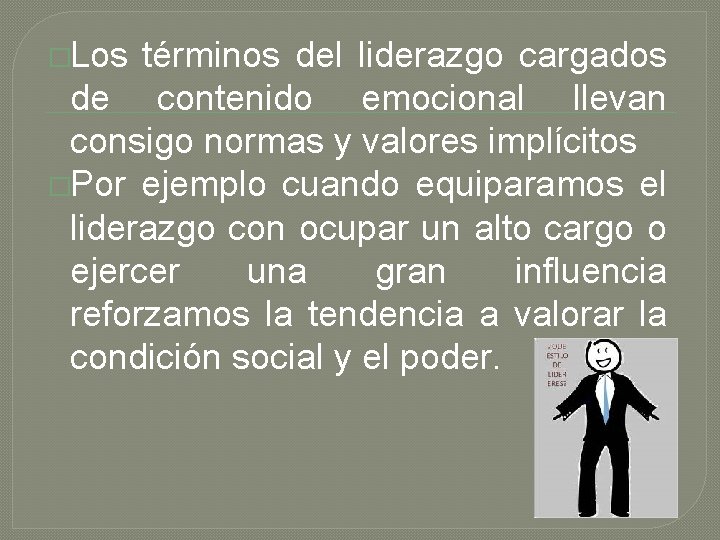 �Los términos del liderazgo cargados de contenido emocional llevan consigo normas y valores implícitos