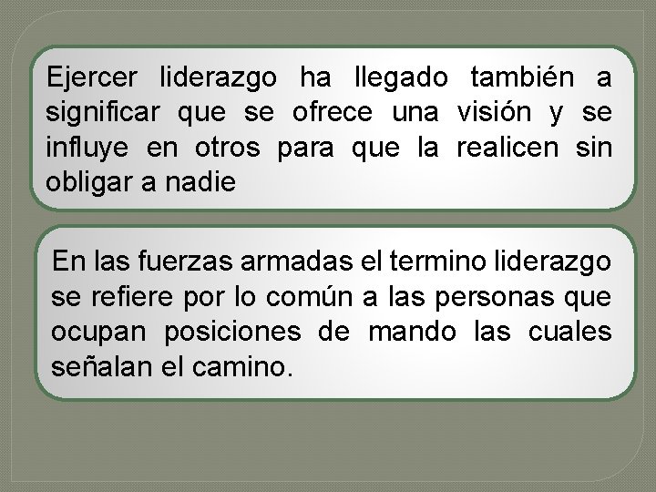 Ejercer liderazgo ha llegado también a significar que se ofrece una visión y se