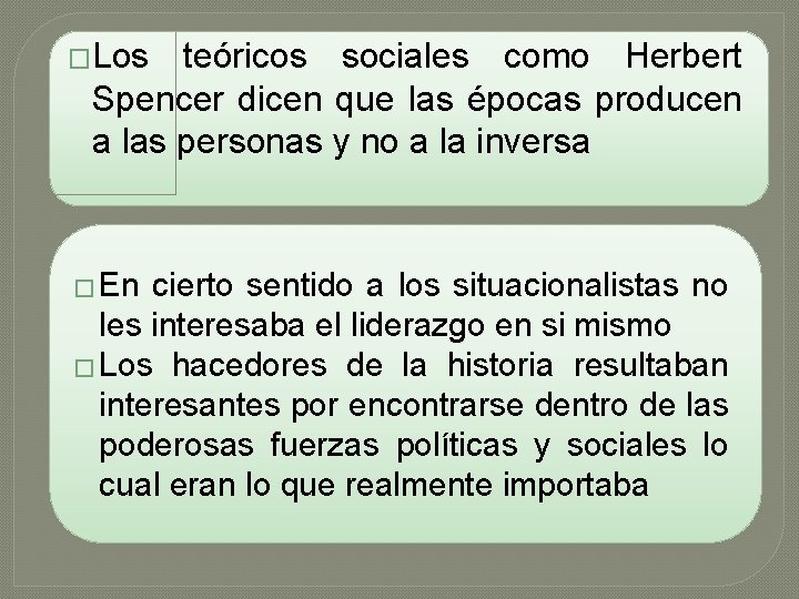 �Los teóricos sociales como Herbert Spencer dicen que las épocas producen a las personas