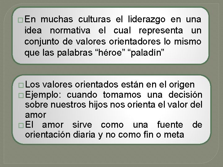 � En muchas culturas el liderazgo en una idea normativa el cual representa un