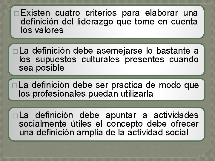� Existen cuatro criterios para elaborar una definición del liderazgo que tome en cuenta