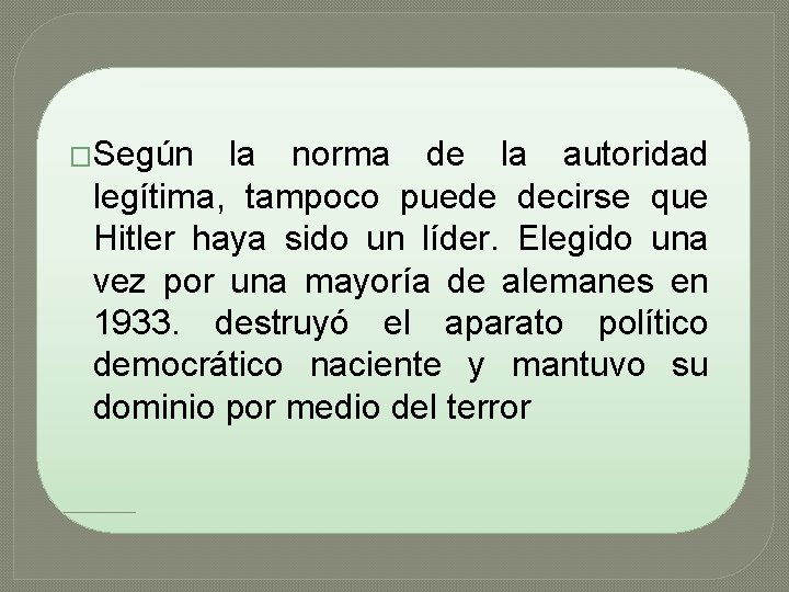 �Según la norma de la autoridad legítima, tampoco puede decirse que Hitler haya sido